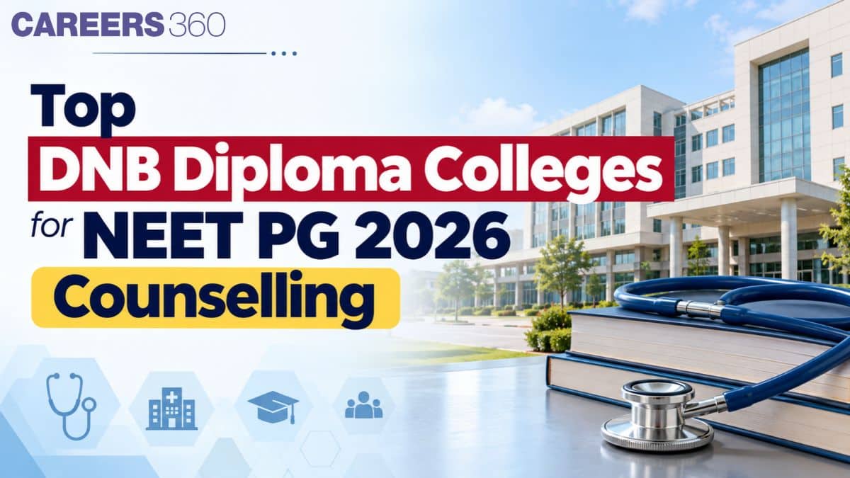 Top DNB Diploma Colleges for NEET PG 2026 Counselling: Course-Wise Colleges and Cut Off